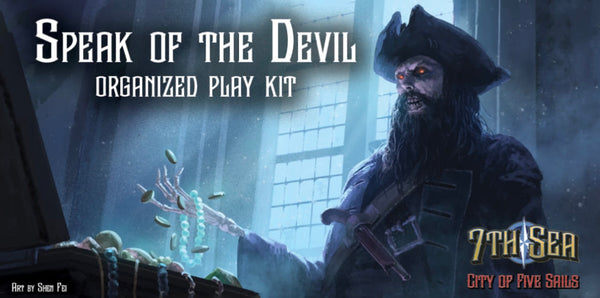 7th Sea: City of Five Sails Speak of the Devil Organized Play Kit (Season 2) for Tournament Organizers ***PRE-ORDER***